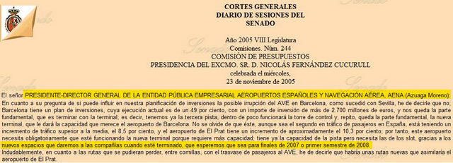 Extracte de l'acta de la sessi&oacute; del Senat del 23 de novembre de 2005 on el President d'AENA (Manuel Azuaga) afirma que la nova terminal sud estar&agrave; acabada a finals del 2007 o en el primer semestre del 2008